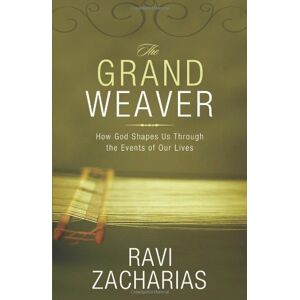 The Grand Weaver: How God Shapes Us Through The Events Of Our Lives