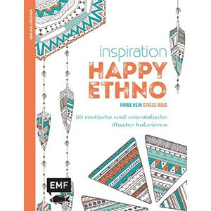 Inspiration Happy Ethno: 50 Exotische Und Orientalische Muster Kolorieren (Farbe Rein - Stress Raus)