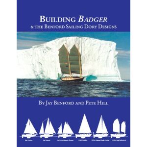 Jay Benford Building Badger & The Benford Sailing Dory Designs