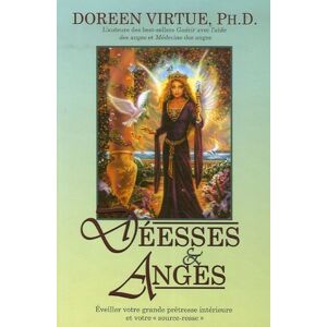 Déesses & Anges : Eveiller Votre Grande Prêtresse Intérieure Et Votre