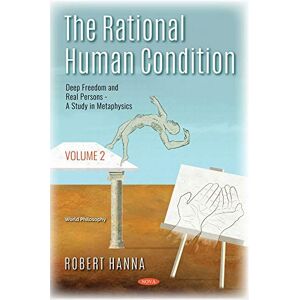 Robert Hanna Deep Freedom And Real Persons - A Study In Metaphysics: Volume 2 - Deep Freedom And Real Persons - A Study In Metaphysics (Rational Human Condition, Band 2) - Publicité