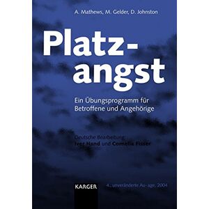Platzangst: Ein Übungsprogramm Für Betroffene Und Angehörige Deutsche Bearbeitung: Hand, I. (Hamburg); Fisser, C. (Hamburg).