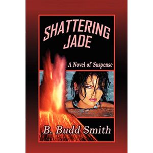 Shattering Jade: A Novel Of Suspense