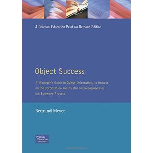 Object Success: A Manager'S Guide To Object-Orientation, Its Impact On The Corporation, And Its Use For Reengineering The Software Process (Object-Oriented Series)