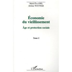 Jérôme Wittwer Economie Du Vieillissement : Tome 2, Age Et Protection Sociale