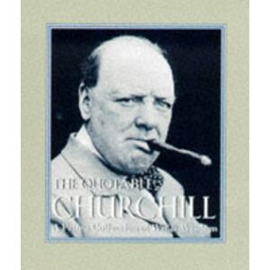 Quotable Churchill: A Prime Collection Of Wit And Wisdom (Miniature Editions Series)