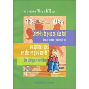 Métis Crient-Ils De Plus En Plus Fort Ou Sommes-Nous De Plus En Plus Sourds ? Une Clinique Au Quotidien: Acte Des Journées De Formation Et D'Étude ... Et Pédagogiques Et De Leurs Réseaux)