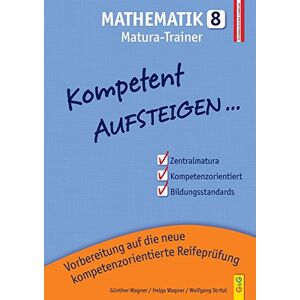 Astrid Berger Kompetent Aufsteigen Mathematik 8 - Matura: 8. Klasse Ahs/nms
