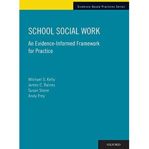 School Social Work: An Evidence-Informed Framework For Practice (Evidence-Based Practices (Oxford))