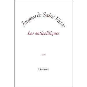 Saint Victor, Jacques de Les Antipolitiques