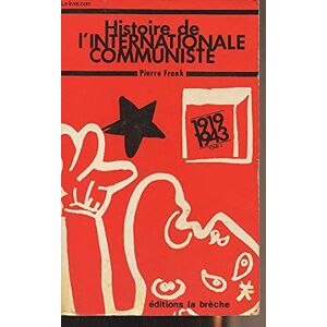 Histoire De L'Internationale Communiste: 1919-1943