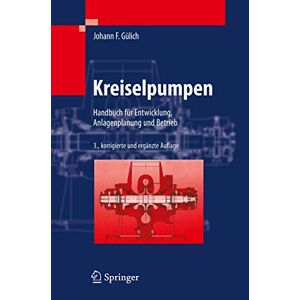 Gülich, Johann Friedrich Kreiselpumpen: Handbuch Für Entwicklung, Anlagenplanung Und Betrieb