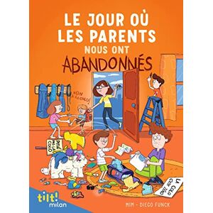 Le Jour Où Les Parents..., Tome 03: Le Jour Où Les Parents Nous Ont Abandonnés, Tome 3