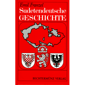 Emil Franzel Sudetendeutsche Geschichte. Eine Volkstümliche Darstellung