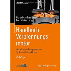 Richard van Basshuysen Handbuch Verbrennungsmotor: Grundlagen, Komponenten, Systeme, Perspektiven (Atz/mtz-Fachbuch)