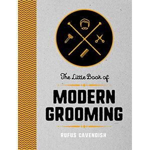Rufus Cavendish The Little Book Of Modern Grooming: How To Look Sharp And Feel Good - Publicité