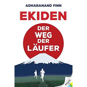 Ekiden. Der Weg Des Läufers. Von Marathon-Mönchen, Langstreckenläufen Und Teamgeist: Eine Reise Durch Das Laufverrückte Japan. Was Macht Die Japanische Laufkultur So Einzigartig?: Der Weg Der Läufer