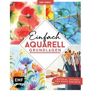 Kunst Kompakt: Einfach Aquarell – Das Grundlagenbuch: Material, Technik Und Erste Projekte