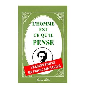 L'Homme Est Ce Qu'Il Pense: Version Simple En Français Facile