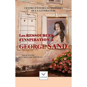 Nicole Vaillant (Editions) Les Ressources D'Inspiration De George Sand