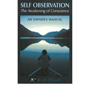 Self Observation: The Awakening Of Conscience: An Owner'S Manual