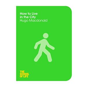 How To Live In The City (The School Of Life, Band 6)