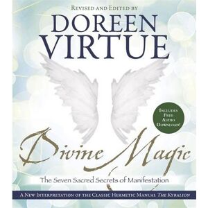 Divine Magic: The Seven Sacred Secrets Of Manifestation