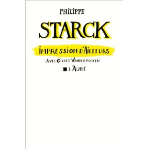 Philippe Starck Impression D'Ailleurs