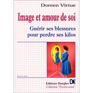 Image Et Amour De Soi : Guérir Ses Blessures Pour Perdre Des Kilos (Psycho Soma)