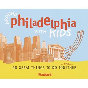 Andrea Lehman Fodor'S Around Philadelphia With Kids, 1st Edition: 68 Great Things To Do Together (Travel Guide, 1)