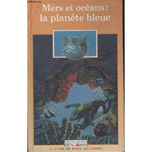 Diane Costa de Beauregard Collection Decouverte Benjamin. Mers Et Oceans La Planete Bleue.