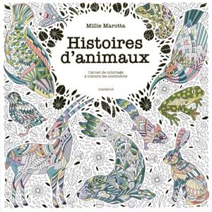 Millie Marotta Histoires D'Animaux: Carnet De Coloriage À Travers Les Continents