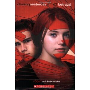 Robin Wasserman Betrayal (Chasing Yesterday, Band 2)