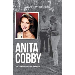 Whiticker, Alan J. Anita Cobby: The Crime That Shocked A Nation