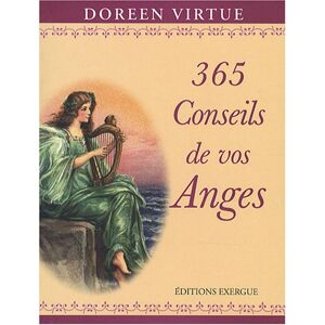 365 Conseils De Vos Anges : Pour Apaiser Et Ouvrir Votre Coeur