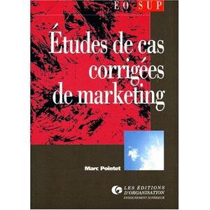 Marc Pointet Études De Cas Corrigées De Marketing (Editions Organisation) - Publicité
