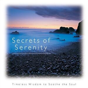 Secrets Of Serenity: Timeless Wisdom To Soothe The Soul (Introducing Courage Gift Editions)