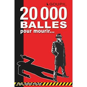 Goupil 20 000 Balles Pour Mourir - Feel Good Polar: Une Aventure Qui Décoiffe. Un Cosy Mystery À L'Humour Sans Limites. Une Enquête Sérieuse Qui Ne Se Prend Pas Au Sérieux. Publicité