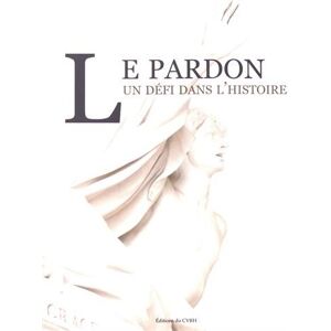 Le Pardon - Un Défi Dans L'Histoire