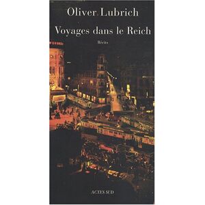 Oliver Lubrich Voyages Dans Le Reich : Des Écrivains Visitent L'Allemagne De 1933-1945