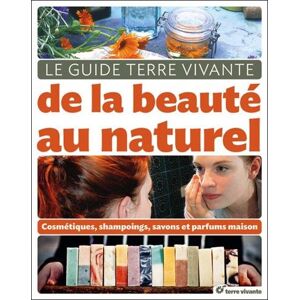 Cécile Baudet Le Guide Terre Vivante De La Beauté Au Naturel : Cosmétiques, Shampooings, Savons Et Parfums Maison - Publicité