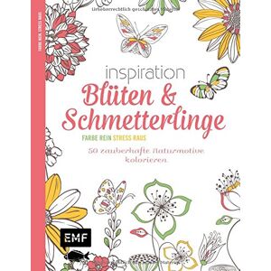 Inspiration Blüten Und Schmetterlinge: 50 Zauberhafte Naturmotive Kolorieren - Farbe Rein, Stress Raus