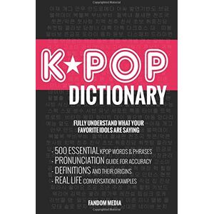 Fandom Media Kpop Dictionary: 500 Essential K-Pop & K-Drama Vocabulary