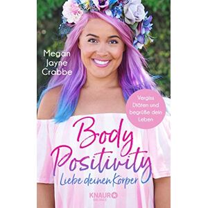 Crabbe, Megan Jayne Body Positivity - Liebe Deinen Körper: Vergiss Diäten Und Begrüße Dein Leben