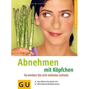 Schwebke, Frank R. Abnehmen Mit Köpfchen. Gu Ratgeber Gesundheit - Publicité