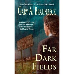 Braunbeck, Gary A. Far Dark Fields