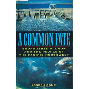 Joseph Cone A Common Fate: Endangered Salmon And The People Of The Pacific Northwest - Publicité