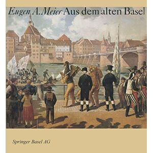 Aus Dem Alten Basel: Ein Bildband Mit Geschichten Aus Der Anekdotensammlung Von Johann Jakob Uebelin (1793–1873)