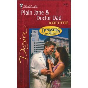 Kate Little Plain Jane & Doctor Dad (Silhouette Desire)