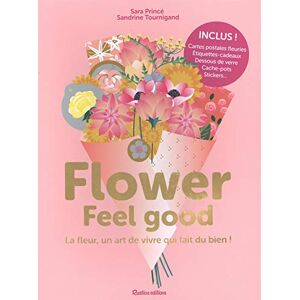 Flower Feel Good : La Fleur, Un Art De Vivre Qui Fait Du Bien ! - Publicité